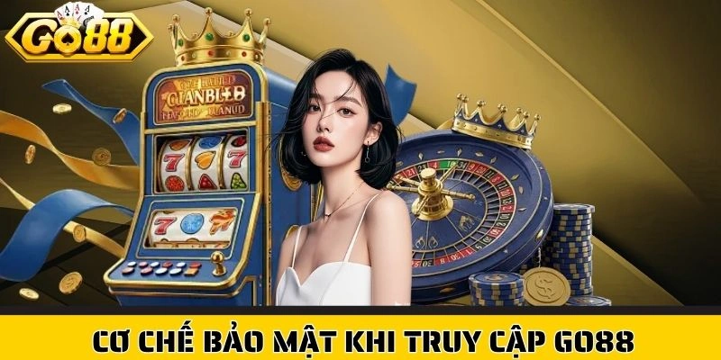 Cơ chế bảo mật khi truy cập Go88