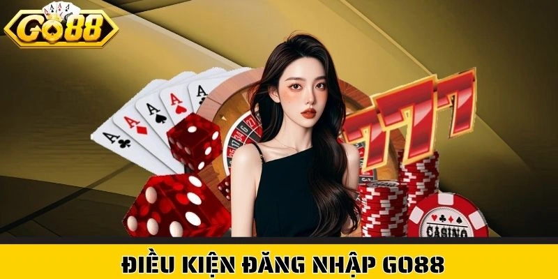 Điều kiện đăng nhập Go88