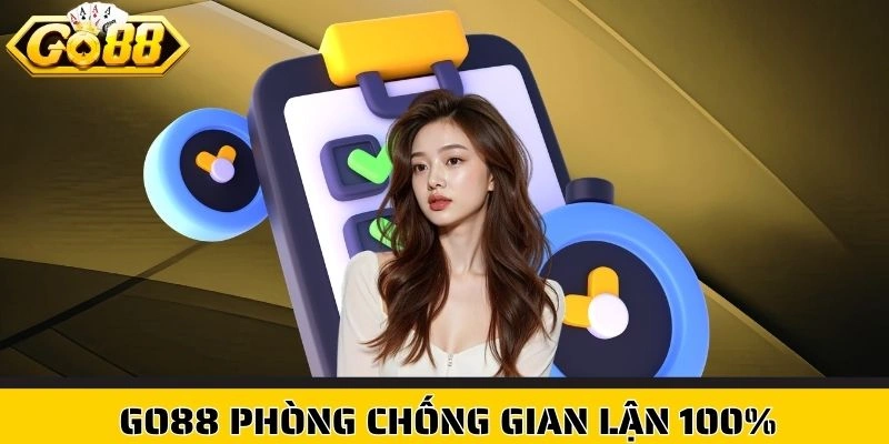 Go88 phòng chống gian lận 100%