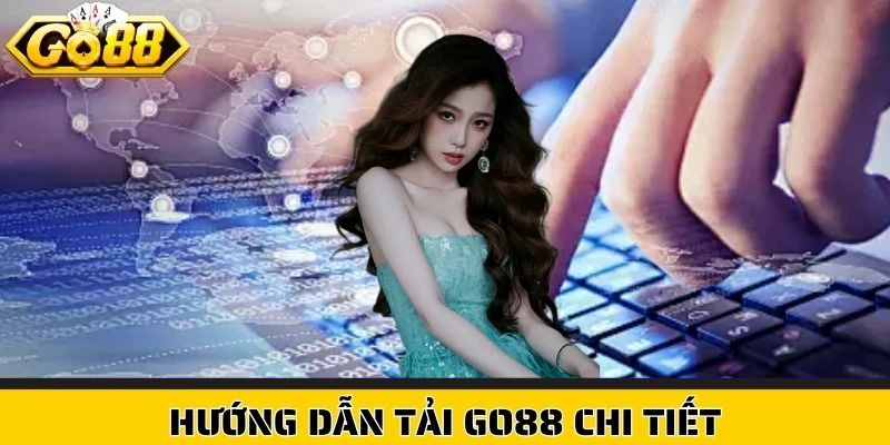 Hướng dẫn tải Go88 chi tiết