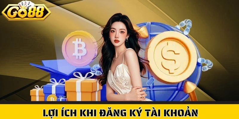 Lợi ích khi đăng ký tài khoản