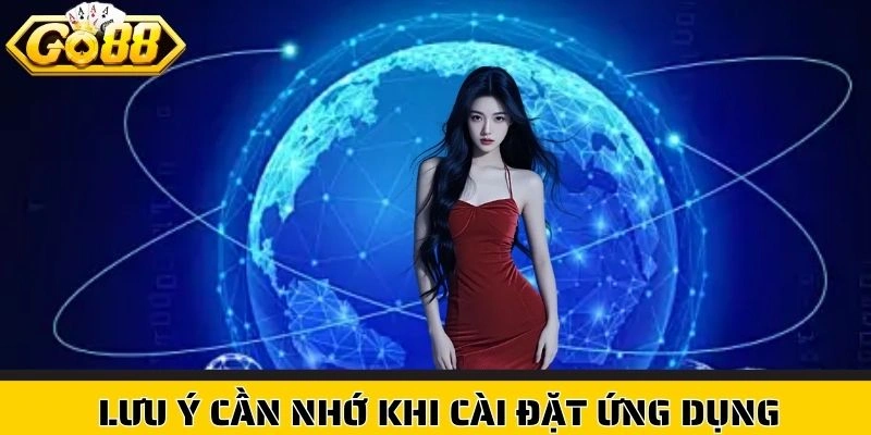 Lưu ý cần nhớ khi cài đặt ứng dụng